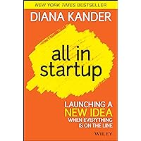 All In Startup: Launching a New Idea When Everything Is on the Line All In Startup: Launching a New Idea When Everything Is on the Line Hardcover Kindle Audible Audiobook Audio CD