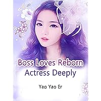 Boss Loves Reborn Actress Deeply: Book 1
