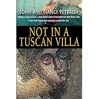 Not in a Tuscan Villa: During a year in Italy, a New Jersey couple discovers the true Dolce Vita when they trade rose-colored glasses for 3Ds Not in a Tuscan Villa: During a year in Italy, a New Jersey couple discovers the true Dolce Vita when they trade rose-colored glasses for 3Ds Paperback Kindle