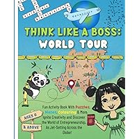Think Like a Boss: World Tour: Career-themed Fun Activity Book with an Interactive Story. Discover Designing, Vision, & Entrepreneurship with Engaging ... Coloring, Puzzles, Mazes, Crosswords & More!