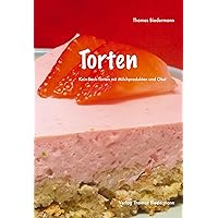 Torten: Kein-Back-Torten mit Milchprodukten und Obst (German Edition) Torten: Kein-Back-Torten mit Milchprodukten und Obst (German Edition) Kindle