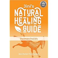Jini's Natural Healing Guide: Hemorrhoids Jini's Natural Healing Guide: Hemorrhoids Kindle Paperback