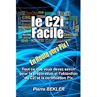 Le C2i facile: Tout ce que vous devez savoir pour la préparation et l'obtention du C2i niveau 1 (French Edition) Le C2i facile: Tout ce que vous devez savoir pour la préparation et l'obtention du C2i niveau 1 (French Edition) Paperback Kindle