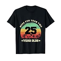 50th Birthday More Fun Than Two 25 Years Old Funny T-Shirt