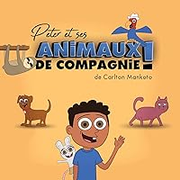 Peter et ses Animaux de Compagnie! (French Edition)