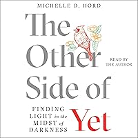 The Other Side of Yet: Finding Light in the Midst of Darkness The Other Side of Yet: Finding Light in the Midst of Darkness Audible Audiobook Kindle Hardcover Paperback Audio CD