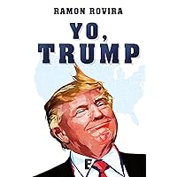 Yo, Trump (Spanish Edition) Yo, Trump (Spanish Edition) Kindle Paperback