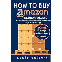 How to Buy Amazon return pallets : A Comprehensive Guide to Succeeding with Amazon Return Pallets Business