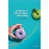 Weakness of Will and Delay Discounting Weakness of Will and Delay Discounting Hardcover Kindle