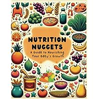 Nutrition Nuggets: A Guide to Nourishing Your Baby's Growth