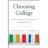 Choosing College: How to Make Better Learning Decisions Throughout Your Life Choosing College: How to Make Better Learning Decisions Throughout Your Life Hardcover Kindle Audible Audiobook Audio CD