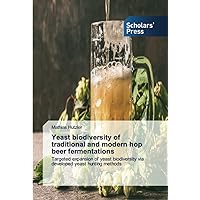 Yeast biodiversity of traditional and modern hop beer fermentations: Targeted expansion of yeast biodiversity via developed yeast hunting methods