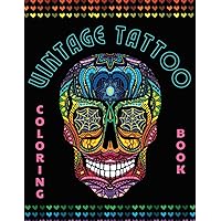 Vintage Tattoo Coloring Book: Enjoy The Beauty of Colorful Tattoo Designs