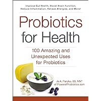 Probiotics for Health: 100 Amazing and Unexpected Uses for Probiotics (For Health Series) Probiotics for Health: 100 Amazing and Unexpected Uses for Probiotics (For Health Series) Paperback Kindle