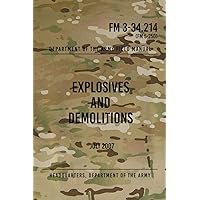 FM 3-34.214 Explosives and Demolitions: July 2007 FM 3-34.214 Explosives and Demolitions: July 2007 Paperback