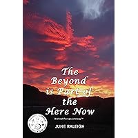 The Beyond is Part of the Here Now The Beyond is Part of the Here Now Kindle Paperback Audible Audiobook