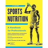 Sports Nutrition: A Handbook for Professionals, Sixth Edition Sports Nutrition: A Handbook for Professionals, Sixth Edition Paperback