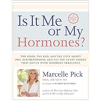 Is It Me or My Hormones?: The Good, the Bad, and the Ugly about PMS, Perimenopause, and All the Crazy Things that Occur with Hormone Imbalance Is It Me or My Hormones?: The Good, the Bad, and the Ugly about PMS, Perimenopause, and All the Crazy Things that Occur with Hormone Imbalance Paperback Kindle Hardcover Audio CD