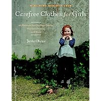 Carefree Clothes for Girls: 20 Patterns for Outdoor Frocks, Playdate Dresses, and More (Make Good: Japanese Craft Style)