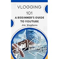 Vlogging 101: A Beginner's Guide to YouTube Vlogging 101: A Beginner's Guide to YouTube Kindle Paperback