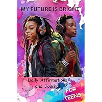 My future is bright: Journal and affirmations for black teens
