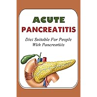 Acute Pancreatitis: Diet Suitable For People With Pancreatitis