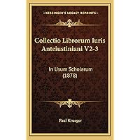 Collectio Librorum Iuris Anteiustiniani V2-3: In Usum Scholarum (1878) (Latin Edition) Collectio Librorum Iuris Anteiustiniani V2-3: In Usum Scholarum (1878) (Latin Edition) Hardcover Paperback