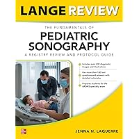 LANGE Review: The Fundamentals of Pediatric Sonography: A Registry Review and Protocol Guide LANGE Review: The Fundamentals of Pediatric Sonography: A Registry Review and Protocol Guide Paperback Kindle