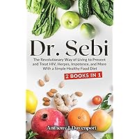 Dr.Sebi: The Revolutionary Way of Living to Prevent and Treat HIV, Herpes, Impotence, and More With a Simple Healthy Food Diet Dr.Sebi: The Revolutionary Way of Living to Prevent and Treat HIV, Herpes, Impotence, and More With a Simple Healthy Food Diet Hardcover Paperback