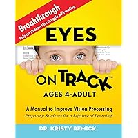 Eyes On Track; Ages 4-Adult: A Manual to Improve Vision Processing Eyes On Track; Ages 4-Adult: A Manual to Improve Vision Processing Paperback Kindle