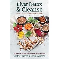 Liver Detox & Cleanse: The Natural Way to Improving Liver Health Liver Detox & Cleanse: The Natural Way to Improving Liver Health Paperback Kindle Audible Audiobook Hardcover