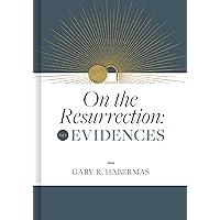 On the Resurrection, Volume 1: Evidences On the Resurrection, Volume 1: Evidences Hardcover Kindle
