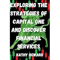 Exploring the Strategies Of Capital One And Discover Financial Services Exploring the Strategies Of Capital One And Discover Financial Services Kindle Paperback