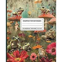 Composition Notebook College Ruled: Mushroom and Frog. Vintage Fungi and Toad Botanical Floral Illustration. Composition Book for Girls, Boys, Students Composition Notebook College Ruled: Mushroom and Frog. Vintage Fungi and Toad Botanical Floral Illustration. Composition Book for Girls, Boys, Students Paperback