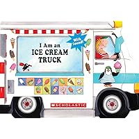 I Am an Ice Cream Truck I Am an Ice Cream Truck Board book Hardcover