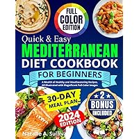 Quick & Easy Mediterranean Diet Cookbook for Beginners: A Wealth of Healthy and Mouthwatering Recipes, All Illustrated with Magnificent Full-Color Images. Incl. a 30-Day Meal Plan & Weekly Shopping Quick & Easy Mediterranean Diet Cookbook for Beginners: A Wealth of Healthy and Mouthwatering Recipes, All Illustrated with Magnificent Full-Color Images. Incl. a 30-Day Meal Plan & Weekly Shopping Paperback Kindle
