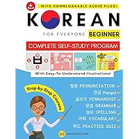 Korean For Everyone - Complete Self-Study Program : Beginner Level: Pronunciation, Writing, Korean Alphabet, Spelling, Vocabulary, Practice Quiz With Audio Files (Beginner Korean)