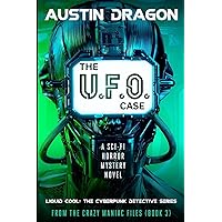 The U.F.O. Case: Liquid Cool: The Cyberpunk Detective Series (From the Crazy Maniac Files)