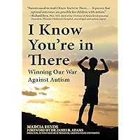 I Know You're in There: Winning Our War Against Autism I Know You're in There: Winning Our War Against Autism Paperback Kindle Hardcover
