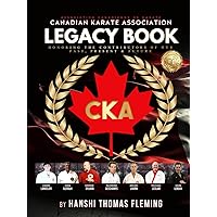 Canadian Karate Association Legacy Book: Honoring the Contributors of our Past, Present, and Future Canadian Karate Association Legacy Book: Honoring the Contributors of our Past, Present, and Future Hardcover Kindle Paperback
