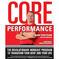 Core Performance: The Revolutionary Workout Program to Transform Your Body and Your Life Core Performance: The Revolutionary Workout Program to Transform Your Body and Your Life Paperback Kindle Hardcover