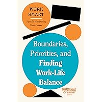 Boundaries, Priorities, and Finding Work-Life Balance (HBR Work Smart Series) Boundaries, Priorities, and Finding Work-Life Balance (HBR Work Smart Series) Paperback Kindle Audible Audiobook Hardcover Audio CD
