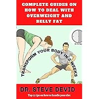 COMPLETE GUIDES ON HOW TO DEAL WITH OVERWEIGHT AND BELLY FAT: 15 TIPS ON HOW YOU CAN LOSS WEIGHT AND RUNAWAY FROM EXTRA BELLY FAT IN 2022