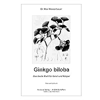 Ginkgo biloba: Das beste Blatt für Geist und Körper (German Edition) Ginkgo biloba: Das beste Blatt für Geist und Körper (German Edition) Kindle