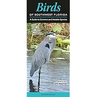Birds of Southwest Florida: A Guide to Common & Notable Species (Quick Reference Guides) Birds of Southwest Florida: A Guide to Common & Notable Species (Quick Reference Guides) Pamphlet
