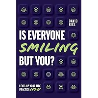 Is Everyone Smiling But You?: Level Up Your Life Practice Now Is Everyone Smiling But You?: Level Up Your Life Practice Now Paperback Kindle