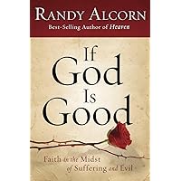 If God Is Good: Faith in the Midst of Suffering and Evil If God Is Good: Faith in the Midst of Suffering and Evil Paperback Audible Audiobook Kindle Hardcover Audio CD