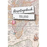 Reisetagebuch Holland: Holland Niederlande Urlaubstagebuch, Reise,Urlaubsreise Logbuch für 40 Reisetage für Reiseerinnerungen und ... Notizbuch, Abschiedsgeschenk (German Edition)