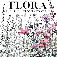 Flora: Beautiful Blooms to Color: Mix of Easy & Complex Designs Depending on Your Mood