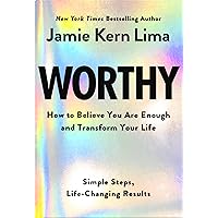 Worthy: How to Believe You Are Enough and Transform Your Life Worthy: How to Believe You Are Enough and Transform Your Life Audible Audiobook Hardcover Kindle Paperback